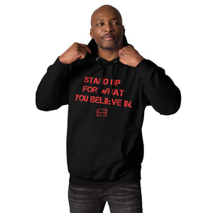 Stand up for what you believe in Unisex Hoodie