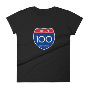 Women's Born 100 interstate sign t-shirt
