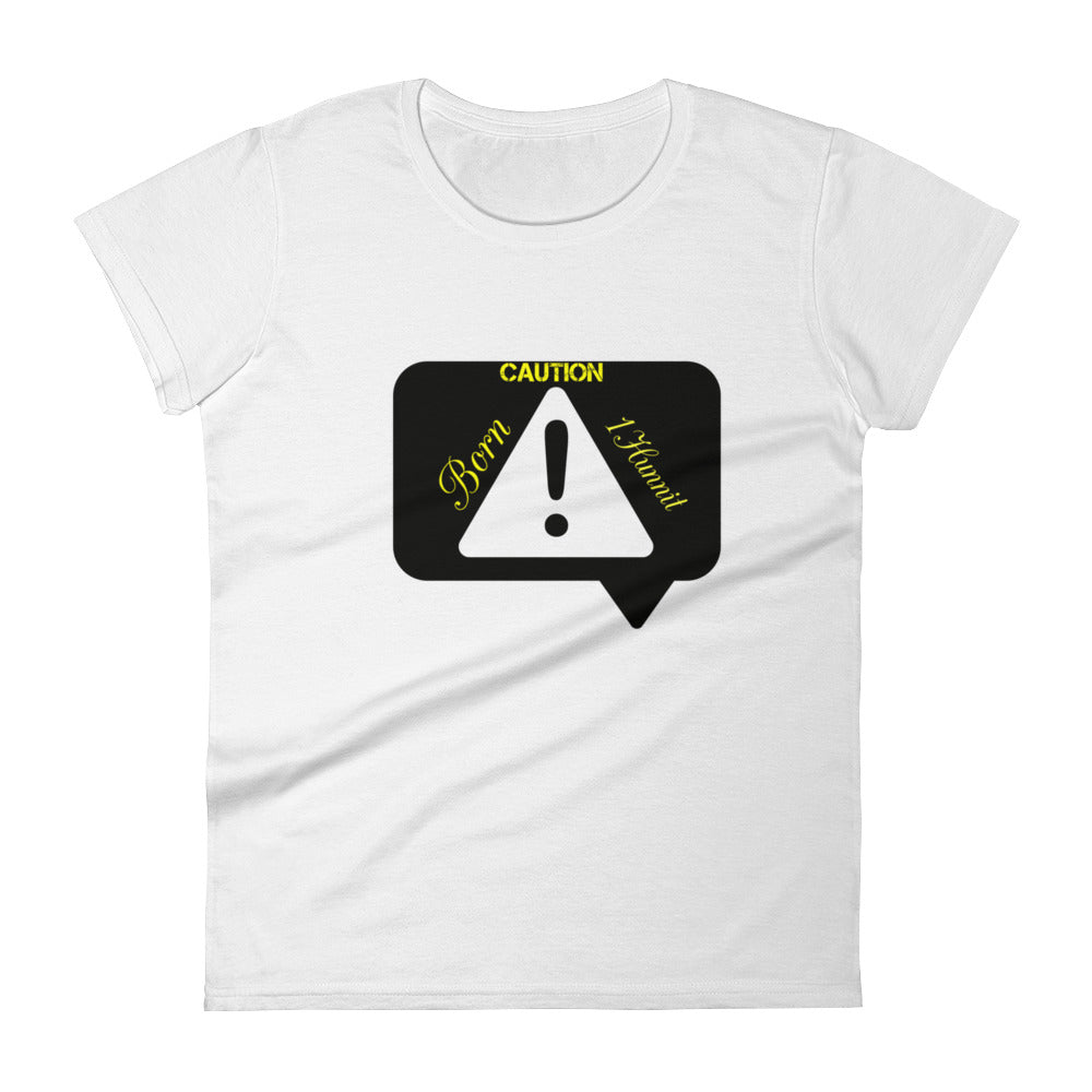 Women's Caution Born 1hunnit tee