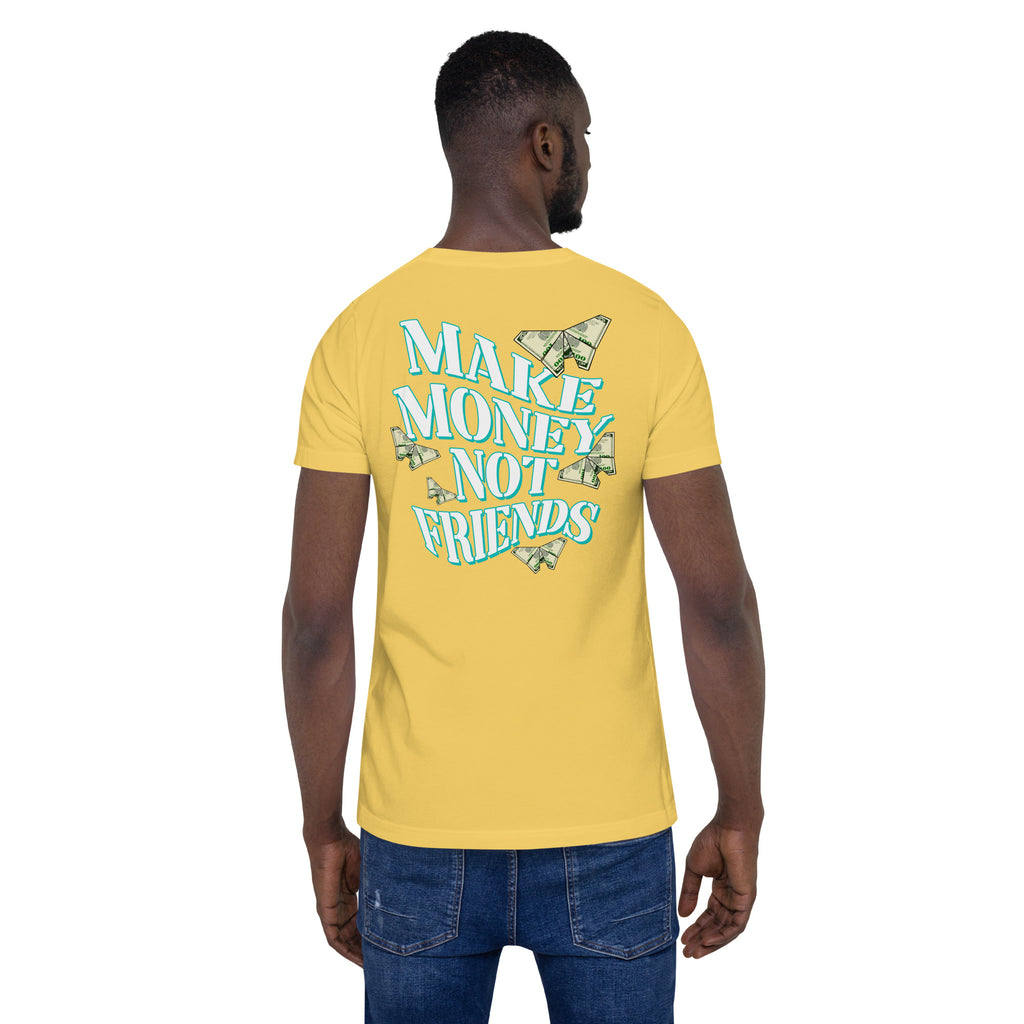 Make Money Not Friends Unisex t-shirt